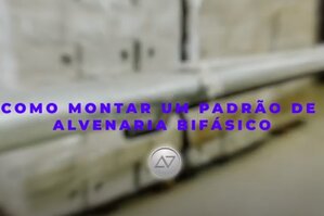 COMO MONTAR UM PADRÃO DE ALVENARIA BIFÁSICO